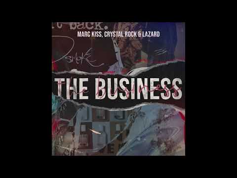 Marc Kiss, Crystal Rock, Lazard - The Business (Original Extended)