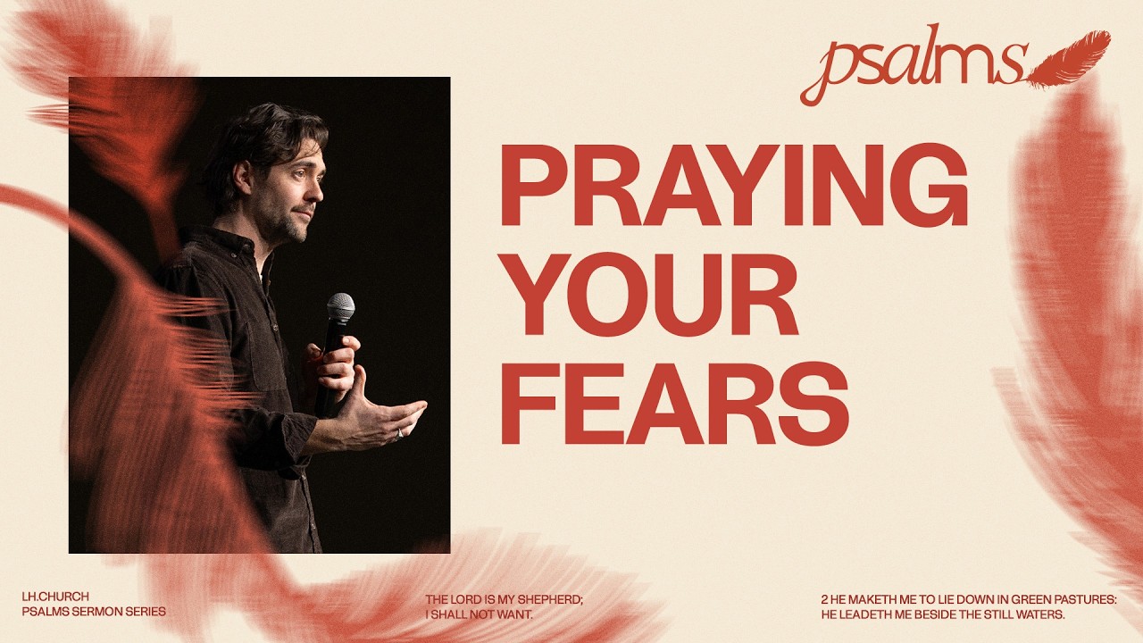 Praying Your Fears | Psalms