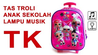 Jual Tas Troli Anak Sekolah TK LOL Timbul Lampu Musik Trolley di Lapak
