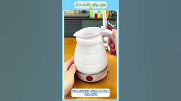 Ấm nước gấp gọn tiện lợi – Nhỏ gọn du lịch, đun nước siêu nhanh  #giadungtienich #xuhuong