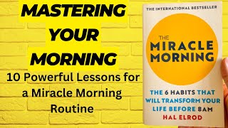 Mastering Your Morning 10 Powerful Lessons for a Miracle Morning Routine