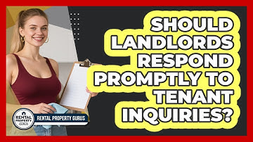 Should Landlords Respond Promptly To Tenant Inquiries?
