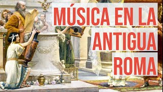 Música en la Antigua Roma - Historia de la Música 101