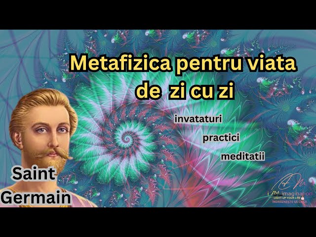 Saint Germain: Metafizica pentru viata de zi cu zi ( integral inregistrata) class=