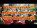 Kepoin yuuukk sahabat fillah,,,kegiatan santriwati ponpes darul mursyidin😊😊😊