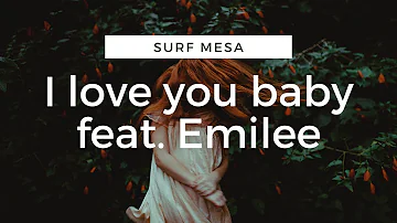 Surf Mesa- ILY (I Love You Baby) Ft. Emilee Lyrics (Travel Music)