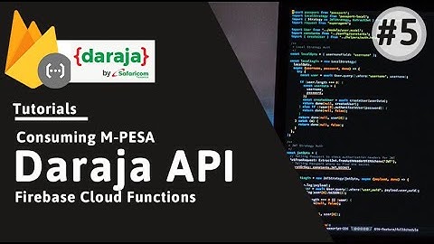 Simulate a Transaction - Safaricom M PESA Daraja API + Firebase Cloud Functions: Part 5