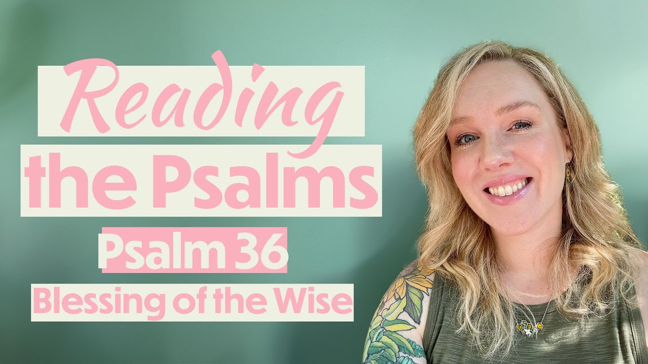 psalm-36-the-blessing-of-the-wise-tpt-the-passion-translation