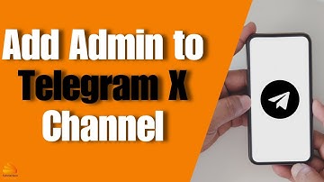 How to Add Admin to Telegram X Channel? Make Admin on Telegram X Channel