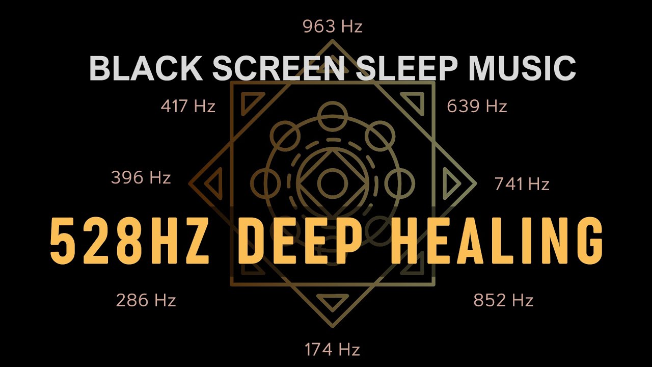 Black Screen Sleep Music | 528 Hz Miracle Tone for Deep Healing and ...