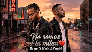 Ozuna Ft. Wisin & Yandel - We Aren't Even Half