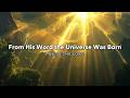 From His Word the Universe Was Born (Official Lyric Video)