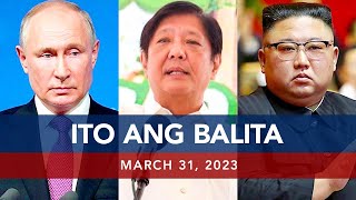 UNTV: Ito Ang Balita | March 31, 2023