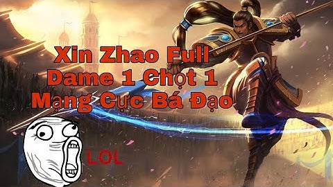 Lol Tóc Chiến Xin Zhao Full Dame 1 Chọt 1 Mạng Cực Bá Đạo