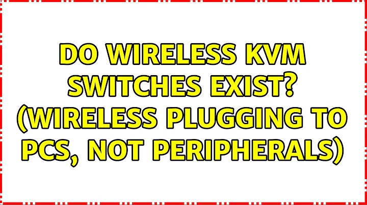 Do wireless KVM switches exist? (wireless plugging to PCs, not peripherals)