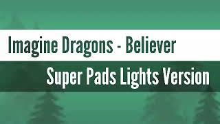 Imagine Dragons - Believer  (Super Pads Lights Version) screenshot 2