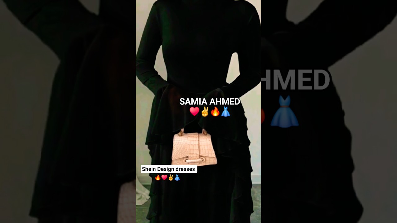 SAMIA AHMED SHEIN DESIGN♥️💖👗✌️
