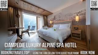 Ciampedie Luxury Alpine Spa Hotel