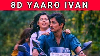 Yaaro Ivan | Udhayam NH4 | Siddharth | Ashrita Shetty | G.V. Prakash Kumar | 8D Song | Music 360*