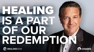 Healing Is a Part of Our Redemption - Healing NOW with Greg Fritz - October 29, 2025