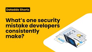 One Security Mistake Developers Make Consistently