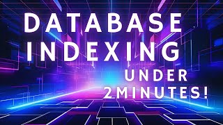 Database Indexing Under Two Minutes