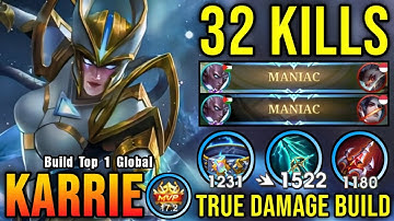 32 Kills + 2x MANIAC!! Next Level Play Karrie with True DMG Build - Build Top 1 Global Karrie ~ MLBB