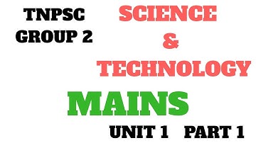 MAINS CLASS 1 - TNPSC GROUP 2 MAINS - SCIENCE AND TECHNOLOGY - UNIT 1 - PART 1