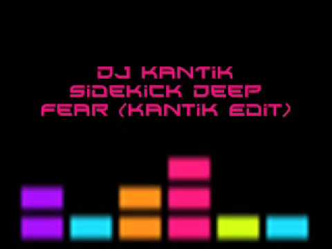 Dj KaNTiK Sidekick Deep Fear (Kantik Edit) Club Mix Best Hits Top Music 2010 Production