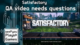 seePyou announcement - Satisfactory has asked for questions
