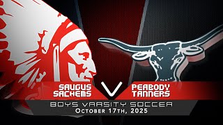 Saugus Sachems Boys Varsity Soccer vs Peabody Tanners 10/17/2025