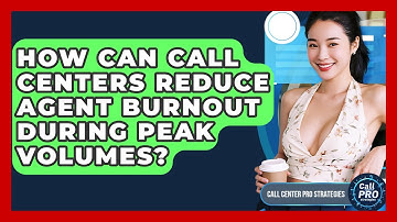 How Can Call Centers Reduce Agent Burnout During Peak Volumes? - Call Center Pro Strategies