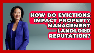 How Do Evictions Impact Property Management Landlord Reputation? - Mastering Property Management