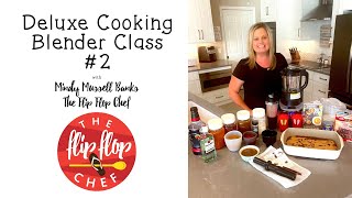 Deluxe Cooking Blender Class #2 with The Flip Flop Chef!