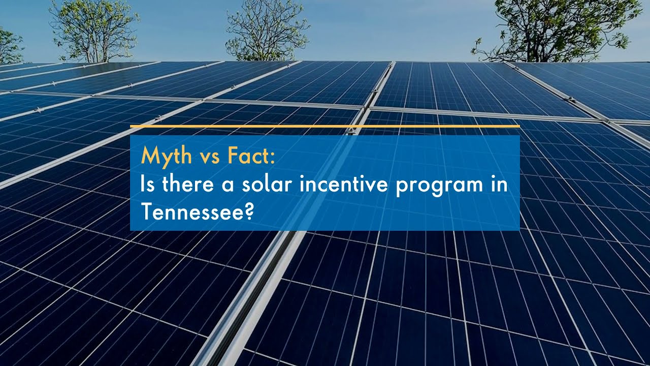 Myth Vs Fact Is There A Solar Incentive Program In Tennessee EPB Solar YouTube