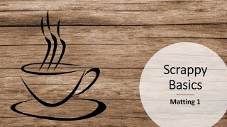 Scrappy Basics - Matting part 1