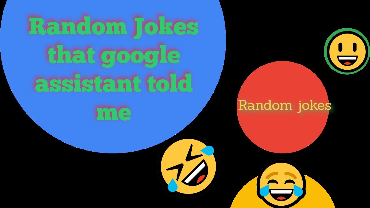 Random Jokes Google Assistant Told me[{funny google}] This would make