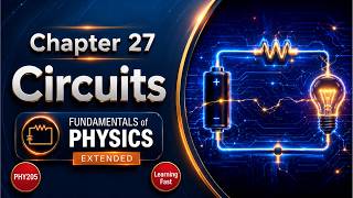 PHY205 Chapter 27 Circuits Explained | Physics II Fast Learning