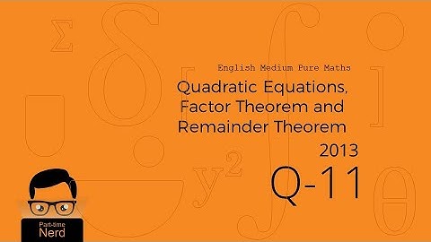 2013 A/L Q11- Quadratic Equations, factor Theorem and Reminder Theorem - Combined Math 1 (Pure)