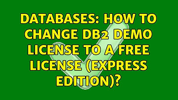 Databases: How to change DB2 Demo license to a free license (Express Edition)?