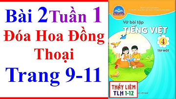 Vở Bài Tập Tiếng Việt Lớp 4 Bài 2 Tuần 1 | Đóa Hoa Đồng Thoại | Trang 9 - 11 | Chân Trời Sáng Tạo