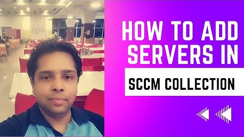 How to add servers in SCCM collection ll   SCCM Lecture