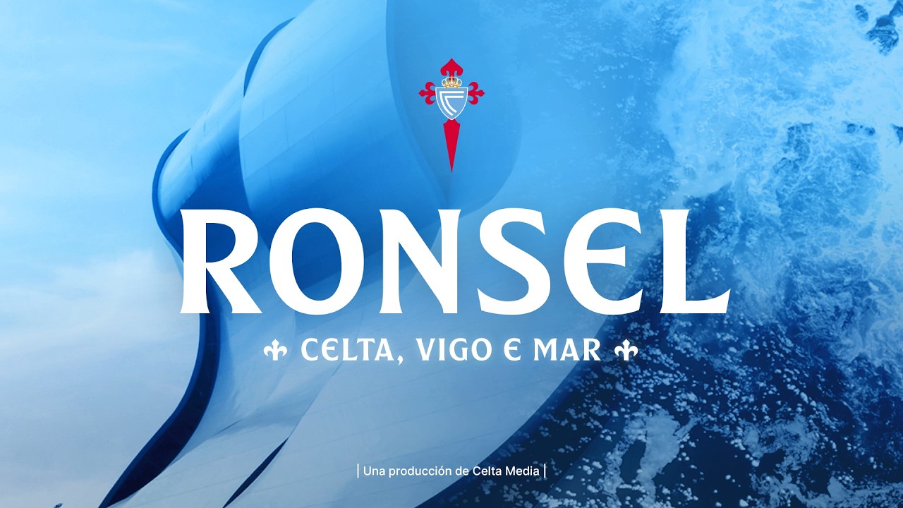 [DOCUMENTAL] 🌊 Ronsel: Celta, Vigo, Mar
