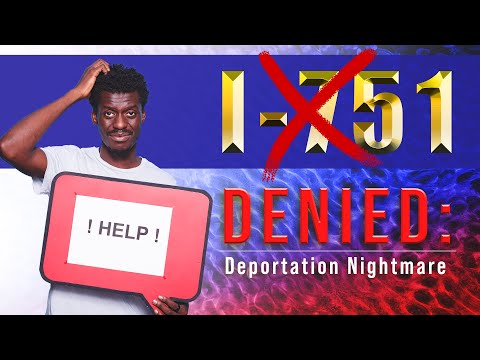 Help! My I 751 was denied and now I&#39;m getting deported