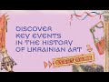 Discover key events in the history of Ukrainian art