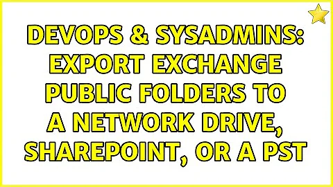 DevOps & SysAdmins: Export Exchange Public folders to a network drive, sharepoint, or a PST
