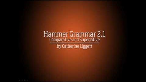 Hammer Grammar 2.1: Comparative and Superlative
