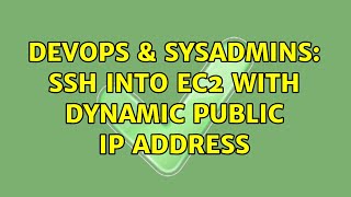 DevOps & SysAdmins: SSH into EC2 with dynamic public IP address (2 Solutions!!)