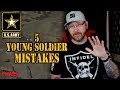 5 Mistakes young soldiers make in the Army