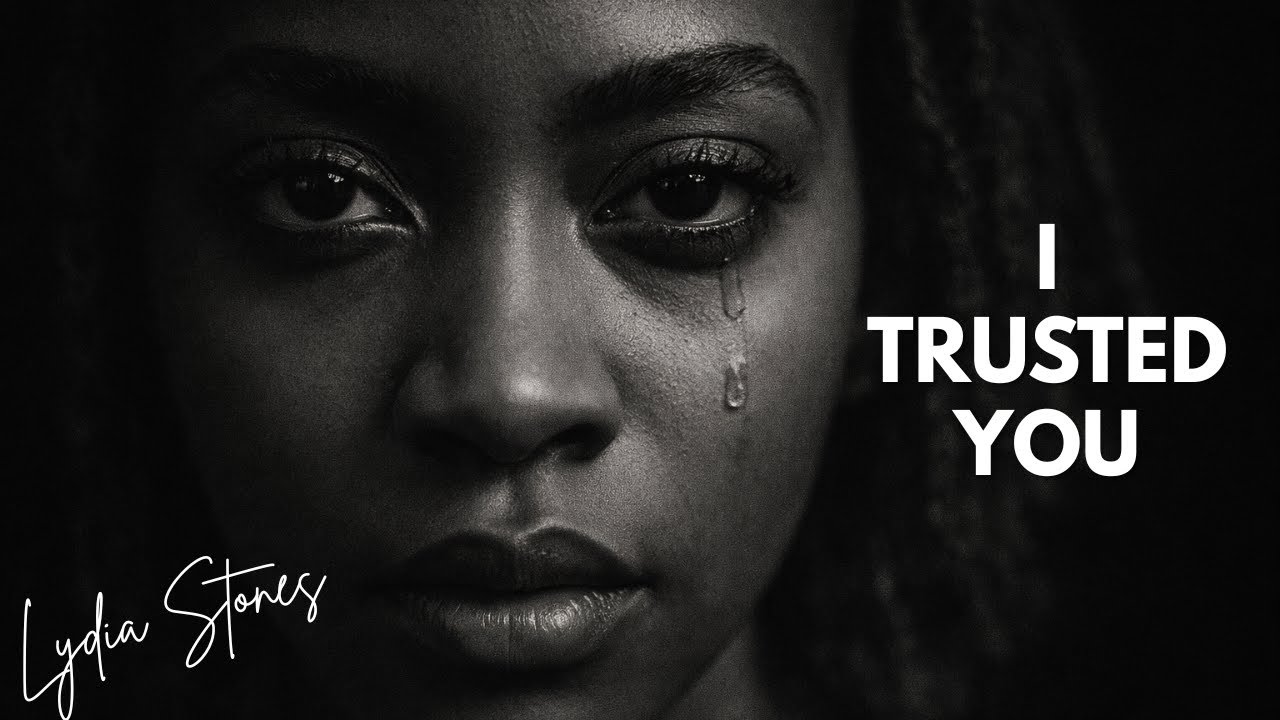 Lydia Stones — I Trusted You | A Song for Women Betrayed by the One They Loved